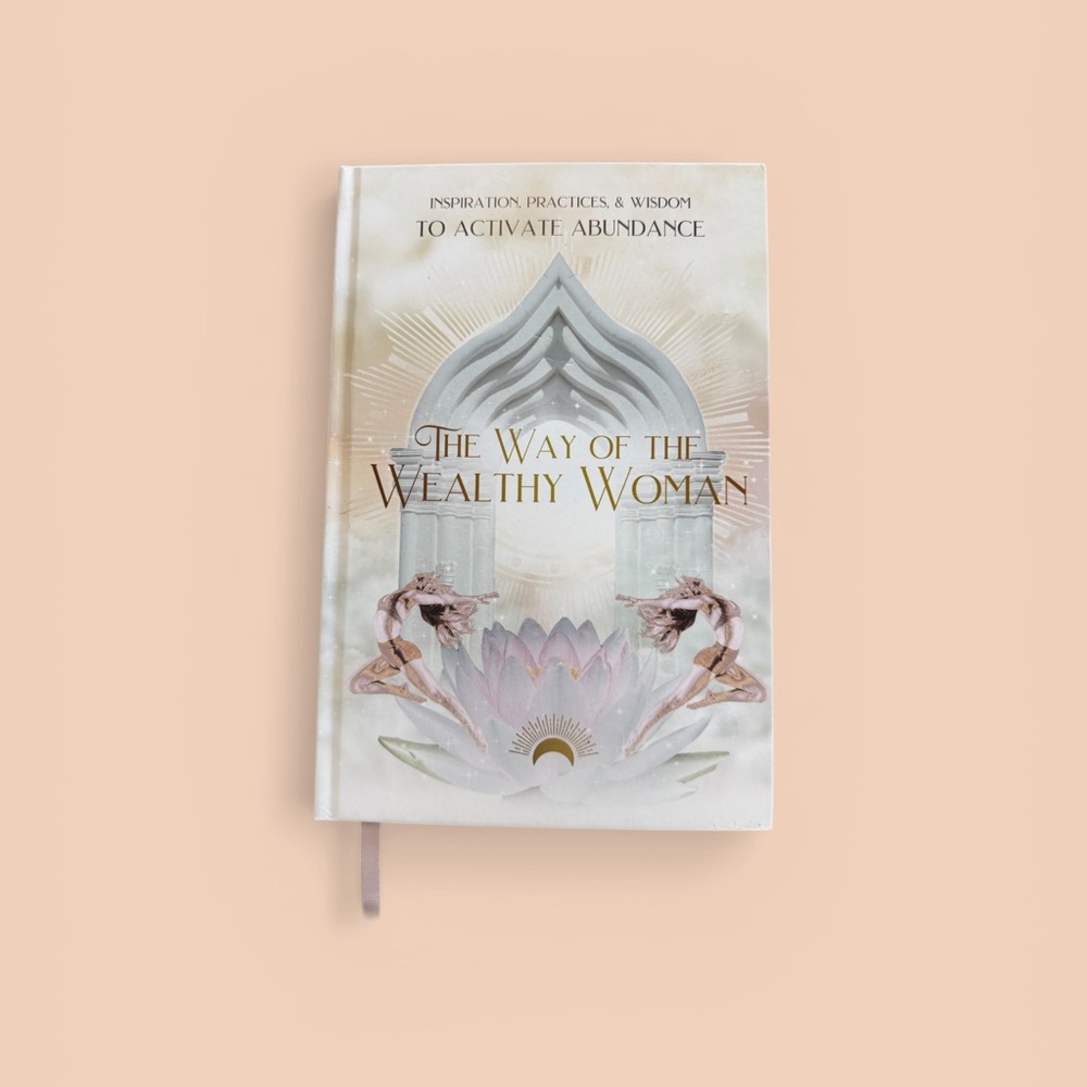 The Way Of The Wealthy Woman - Inspiration, Practice, & Wisdom Hard Cover Book